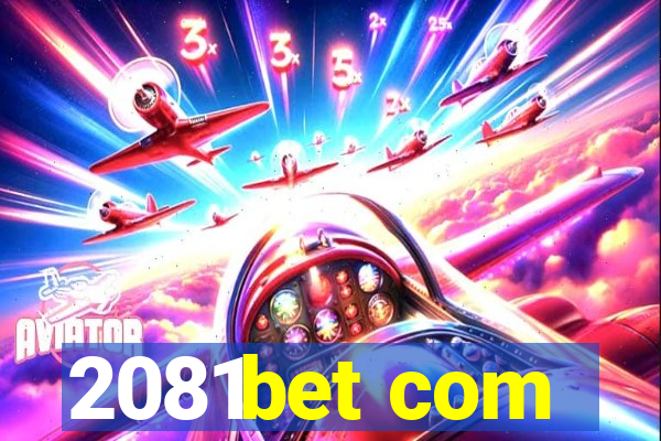 2081bet com